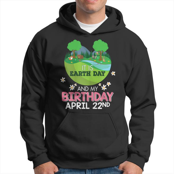 It Is Earth Day And My Birthday Save Our Planet  Hoodie