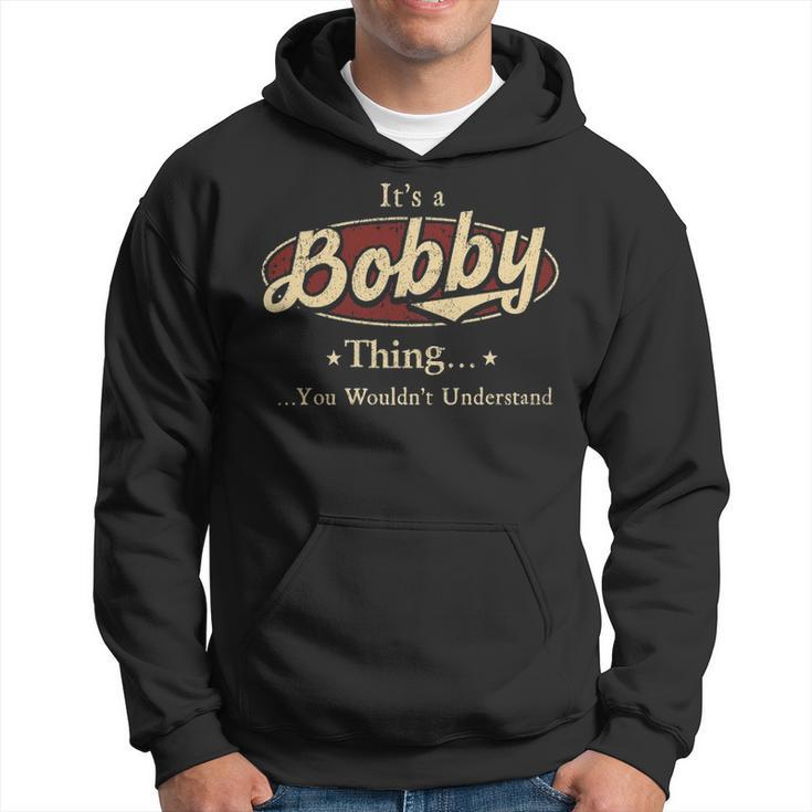 Its A Bobby Thing You Wouldnt Understand  Personalized Name Gifts   With Name Printed Bobby Hoodie