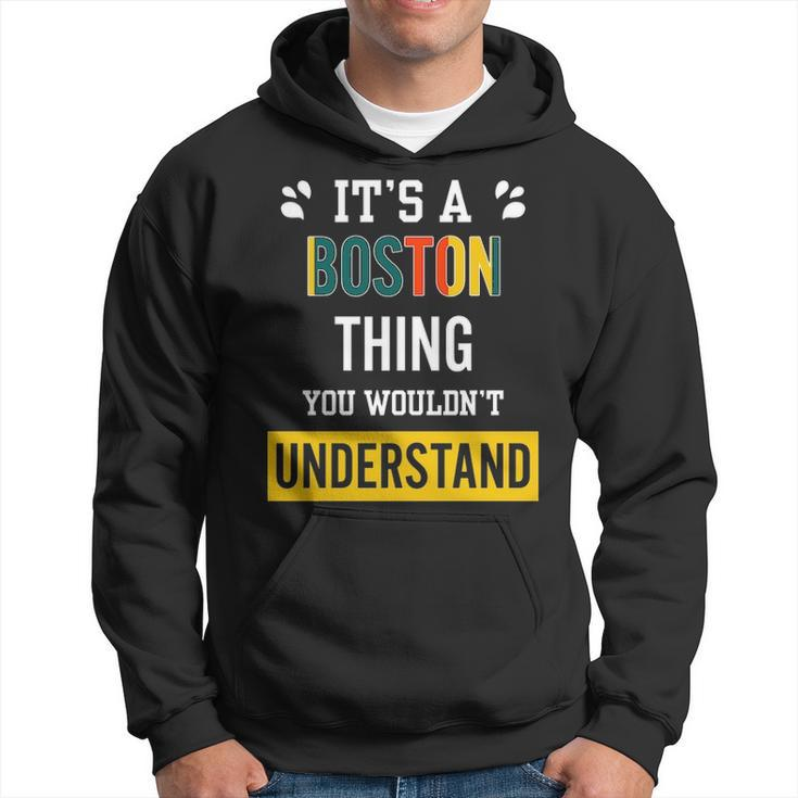 Its A Boston Thing You Wouldnt Understand  Boston   For Boston  Hoodie