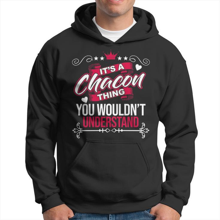 Its A Chacon Thing You Wouldnt Understand   Sweat Hoodie