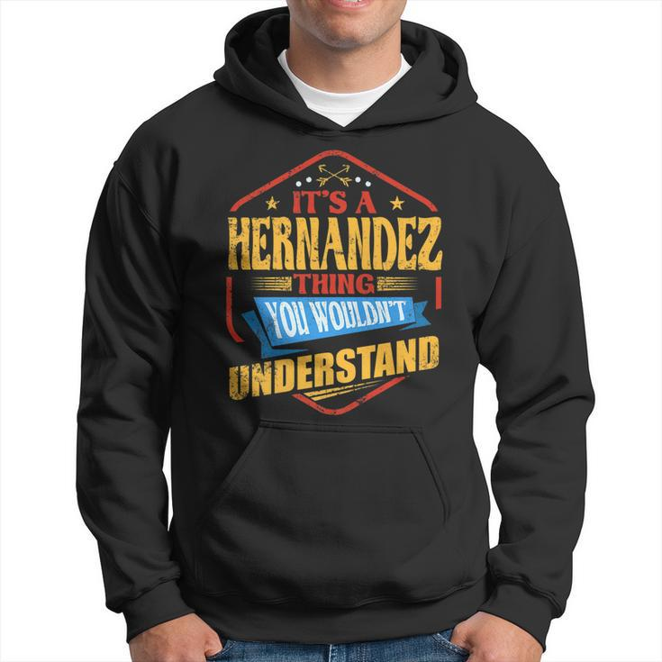 Its A Hernandez Thing Funny Last Name Humor Family Name Hoodie