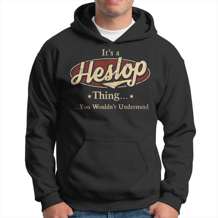 Its A Heslop Thing You Wouldnt Understand Shirt Personalized Name Gifts With Name Printed Heslop Hoodie