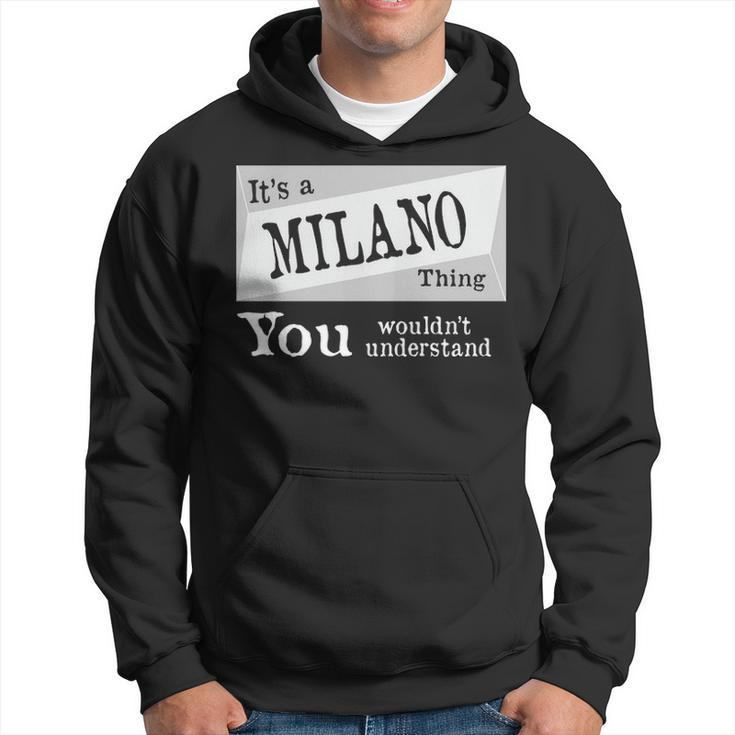 Its A Milano Thing You Wouldnt Understand  Milano   For Milano D Hoodie