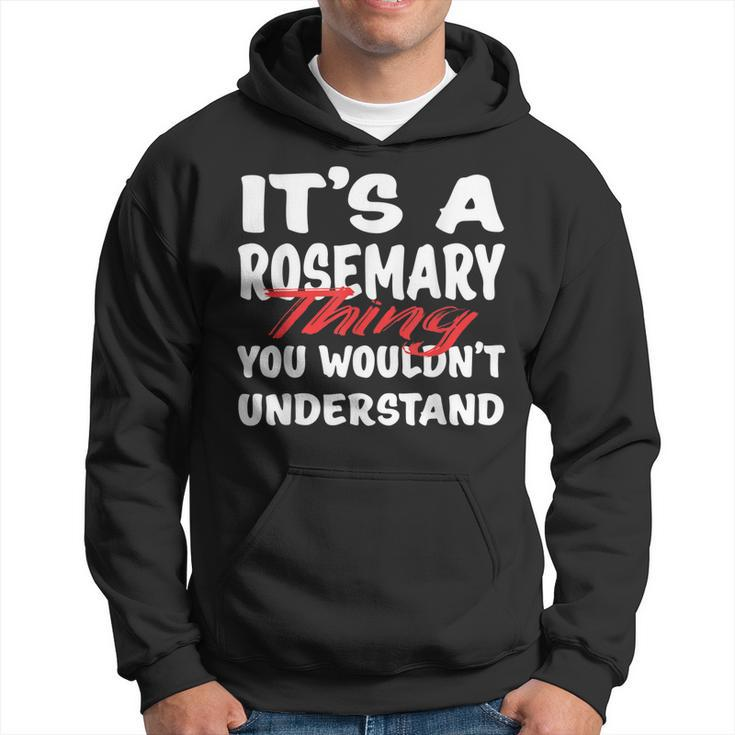 Its A Rosemary Thing You Wouldnt Understand Funny Rosemary Hoodie