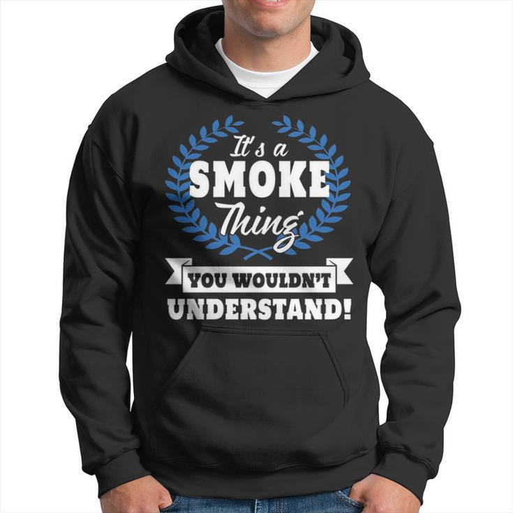 Its A Smoke Thing You Wouldnt Understand  Smoke Shirt  For Smoke A Hoodie