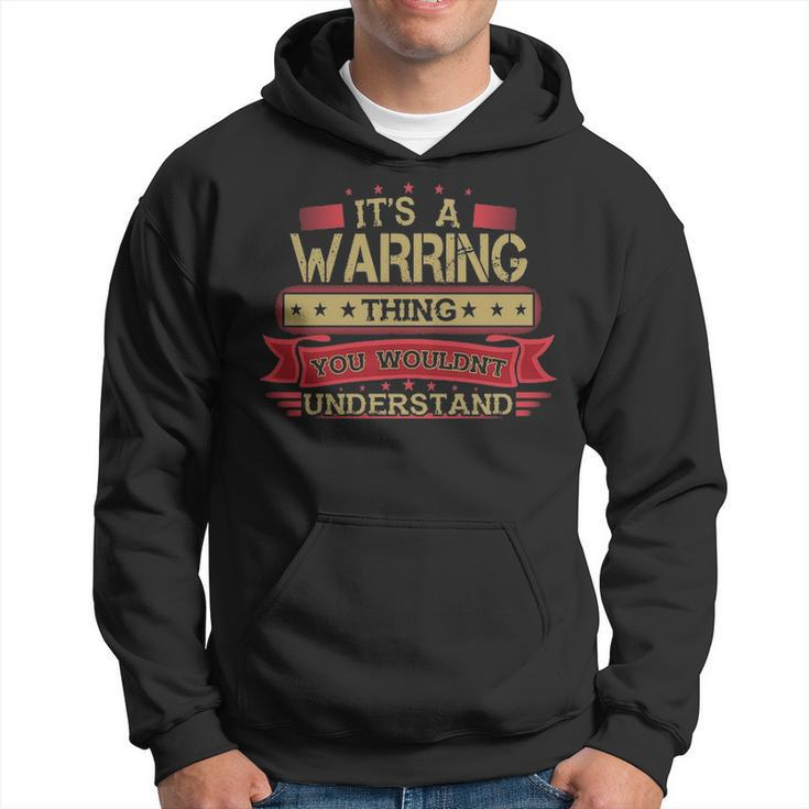 Its A Warring Thing You Wouldnt Understand  Warring   For Warring Men Hoodie Graphic Print Hooded Sweatshirt