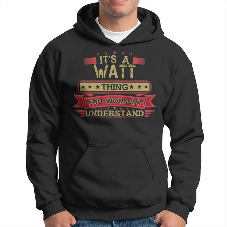 Its A Watt Thing You Wouldnt Understand  Watt   For Watt Men Hoodie Graphic Print Hooded Sweatshirt