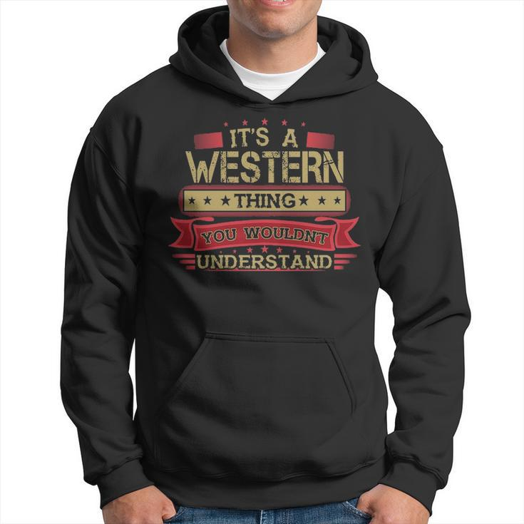 Its A Western Thing You Wouldnt Understand  Western   For Western Men Hoodie Graphic Print Hooded Sweatshirt
