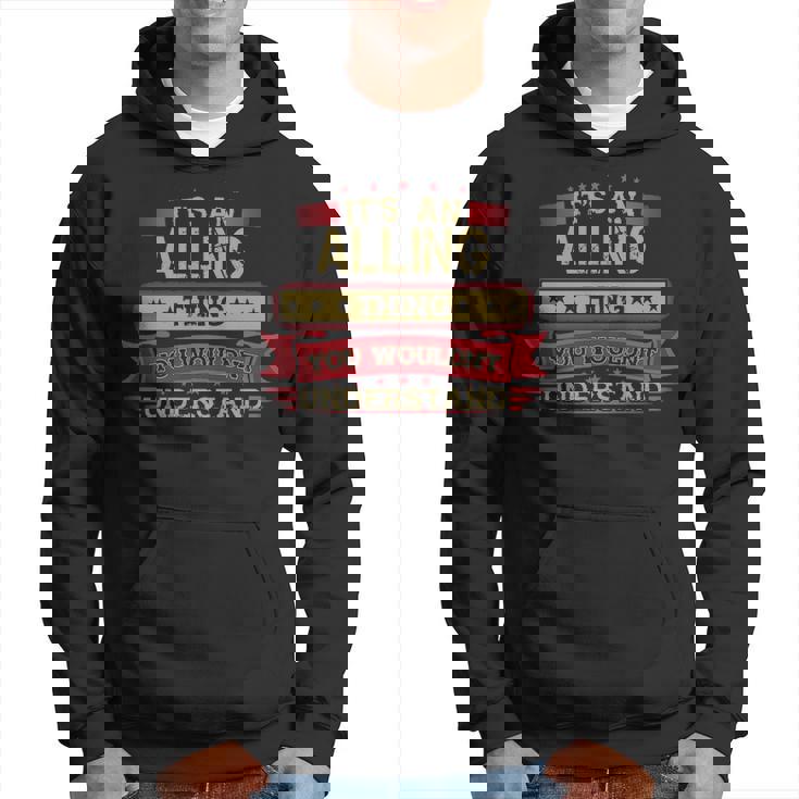 Its An Alling Thing You Wouldnt Understand  Alling   For Alling Men Hoodie Graphic Print Hooded Sweatshirt