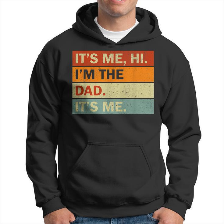 Its Me Hi Im The Dad Its Me Fathers Day Mens Dad  Hoodie