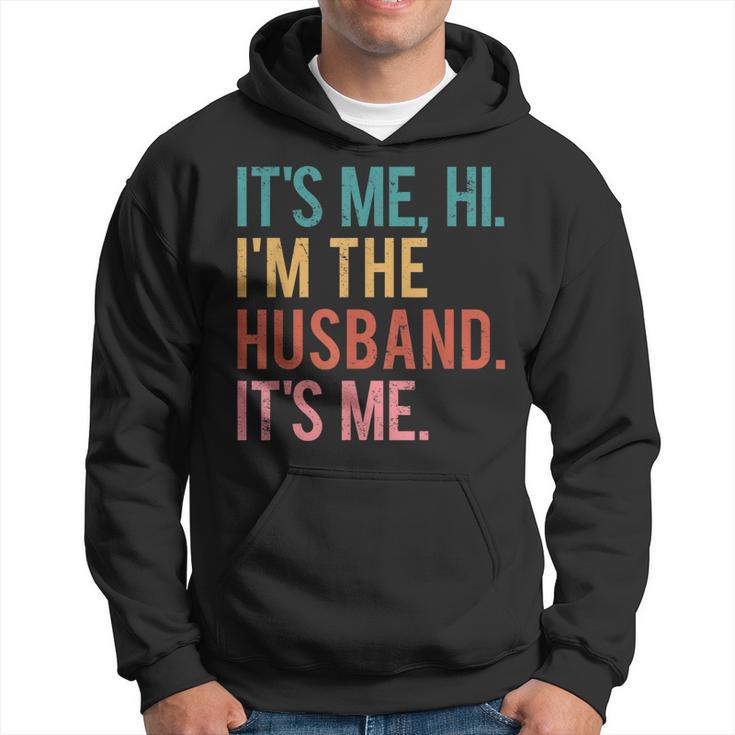 Its Me Hi Im The Husband Its Me Fathers Day For Men  Hoodie