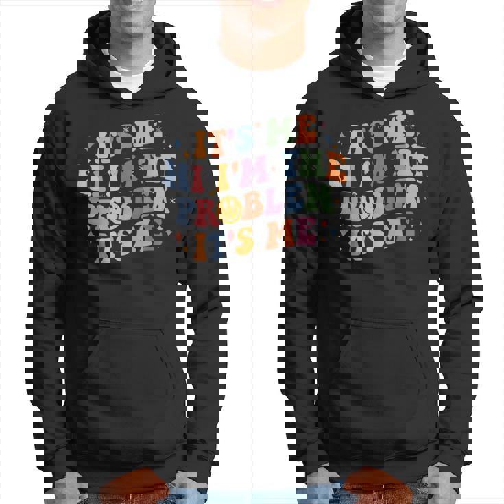 Its Me Hi Im The Problem Its Me Hoodie
