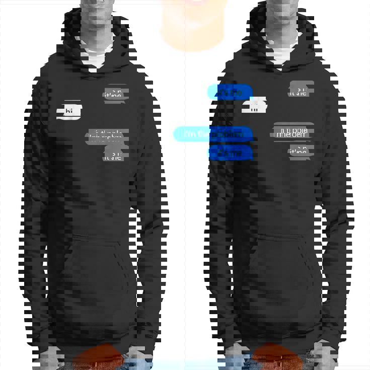Its Me Hi Im The Problem Its Me Hoodie Its Me Hi Im The Problem Its Me Hoodie