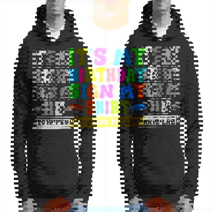 Its My Birthday Sign My Backside Please Birthday 2Side Hoodie