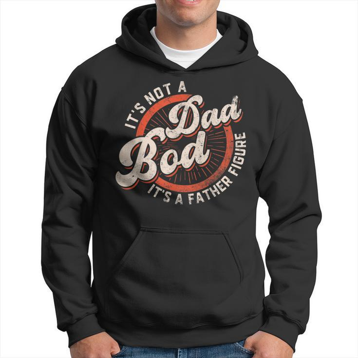 Its Not A Dad Bod Its A Father Figure  Funny Dad Joke Gift For Mens Hoodie