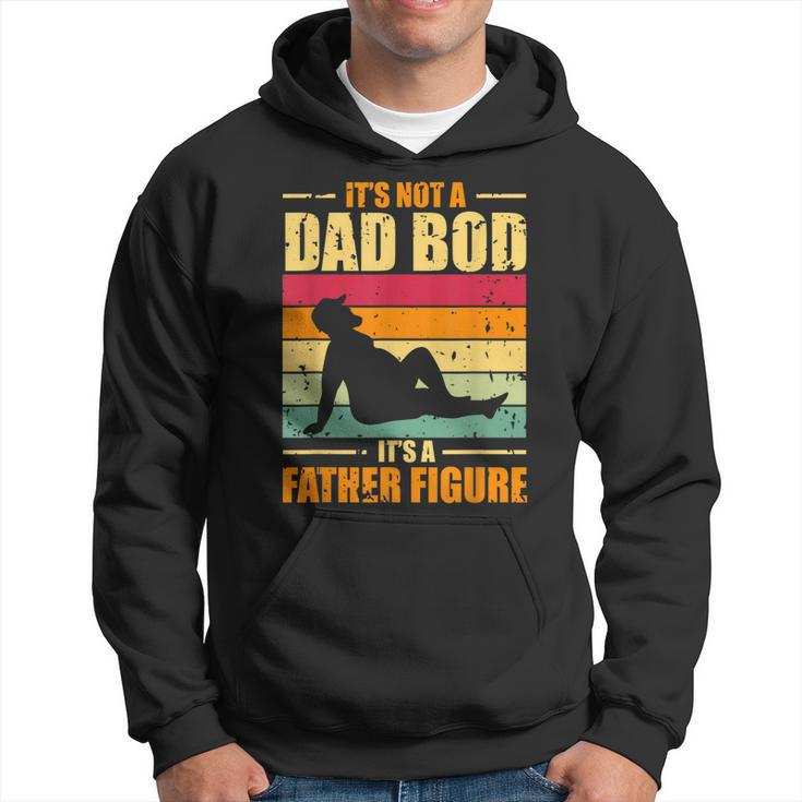 Its Not A Dad Bod Its A Father Figure Funny Fathers Day Gift For Mens Hoodie