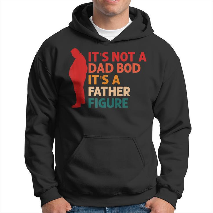 Its Not A Dad Bod Its Father Figure Funny Fathers Day  Hoodie