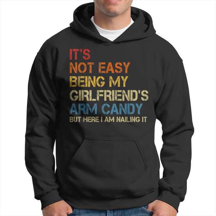 Its Not Easy Being My Girlfriends Arm Candy Am Nailing It  Hoodie