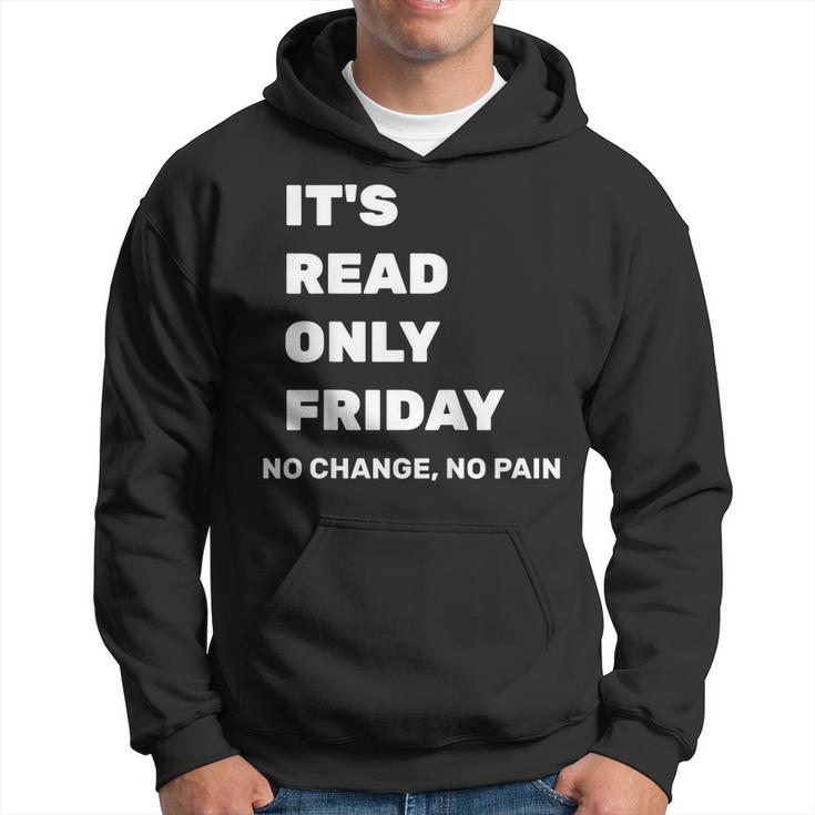 Its Read Only Friday No Change No Pain Geeky Sysadmin Shirt Hoodie