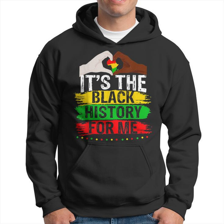 Its The Black History For Me Melanated Black History Month Hoodie