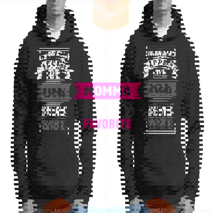 Ive Been Called A Lot Of Names But Momma Is My F Hoodie