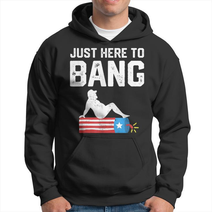 Just Here To Bang Funny Fireworks 4Th Of July Dad Bod Father Hoodie
