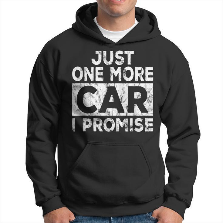 Just One More Car I Promise Mechanic Gift Car Lover Garage Hoodie