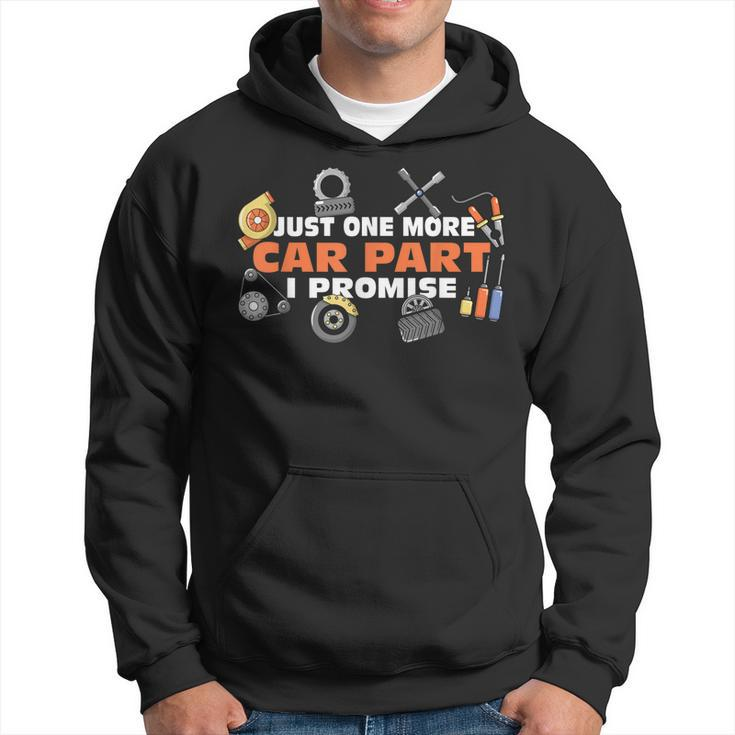 Just One More Car Part I Promise Car Mechanic Car Enthusiast Hoodie