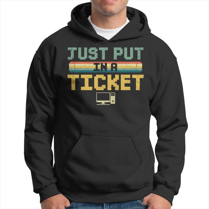 Just Put In A Ticket Fun Computer Help Desk It Tech Support   Hoodie