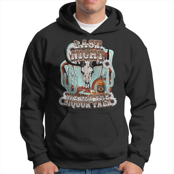 Last-Night We Let The Liquor Talk Cow Skull Western Country  Hoodie