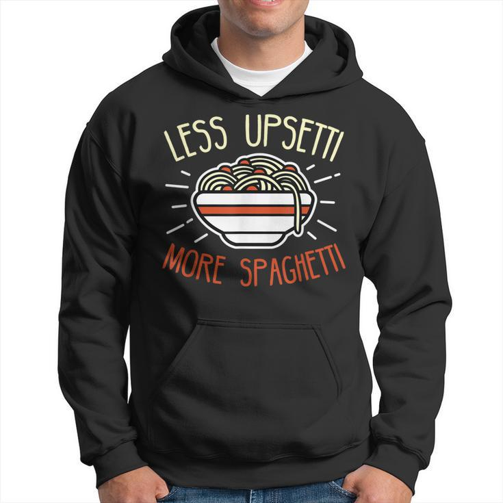 Less Upsetti More Spaghetti  - Spaghetti Pasta Gift  Hoodie