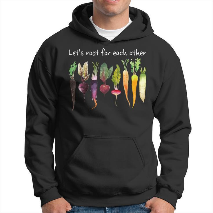Lets Root For Each Other And Watch Each Other Grow Garden  Hoodie