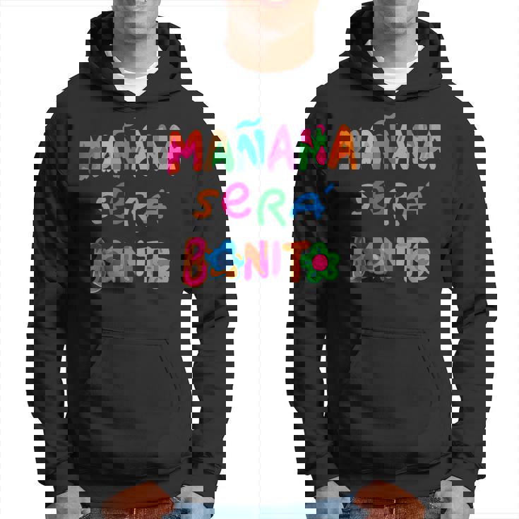 Mañana Será Bonito Tomorrow Will Be Beautiful Hoodie Mañana Será Bonito Tomorrow Will Be Beautiful Hoodie