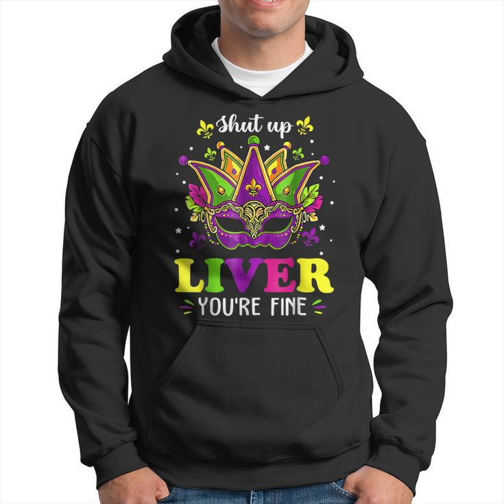 Mardi Gras Shut Up Liver Youre Fine Funny Alcohol Lover  Hoodie