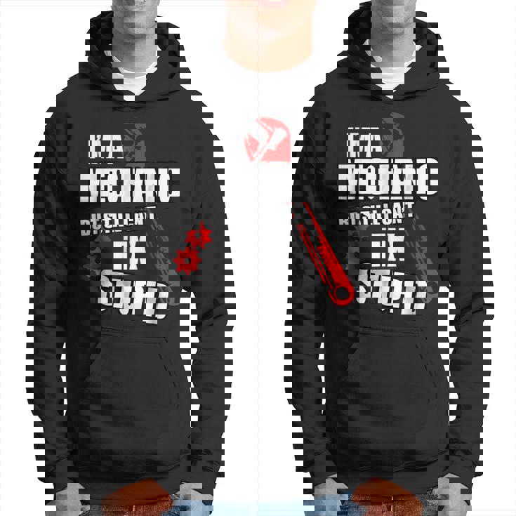 Mechanic But Still Cant Fix Stupid People Sarcastic Hoodie