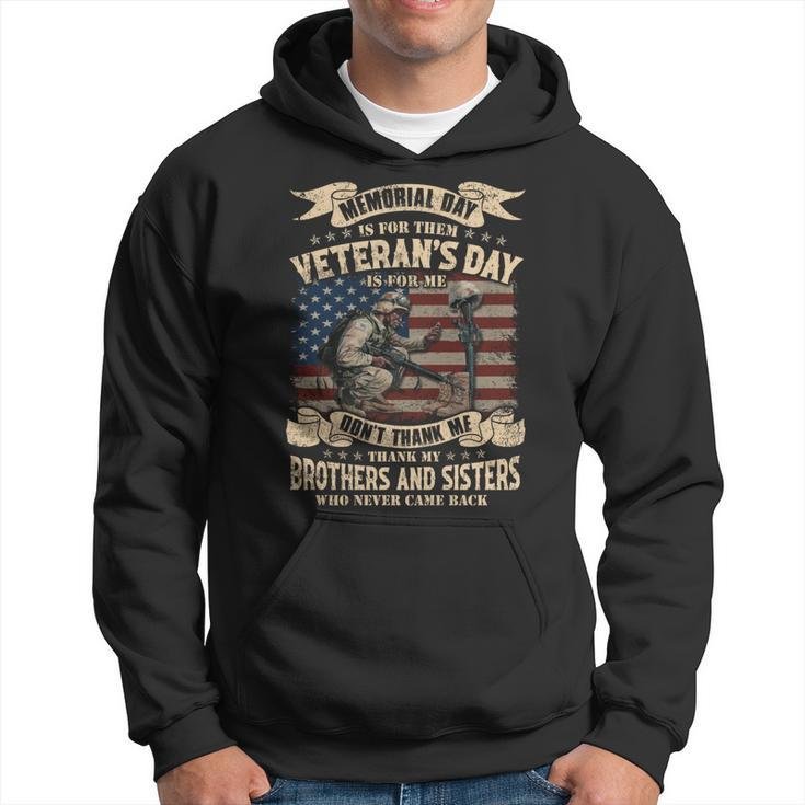 Memorial Day Is For Them Veteran’S Day Is For Me Don’T Thank Me Thank My Brothers And Sisters Who Never Came Back ‌ Hoodie