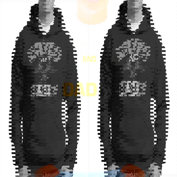 Mens Armed And Dadly Funny Deadly Father Gift For Fathers Day Hoodie