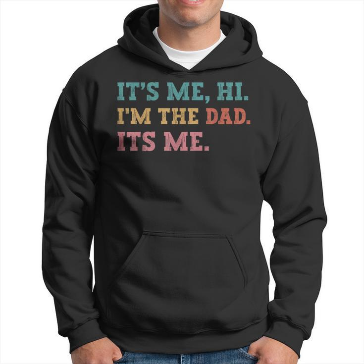Mens Fathers Day Its Me Hi Im The Dad Its Me Funny Father  Hoodie