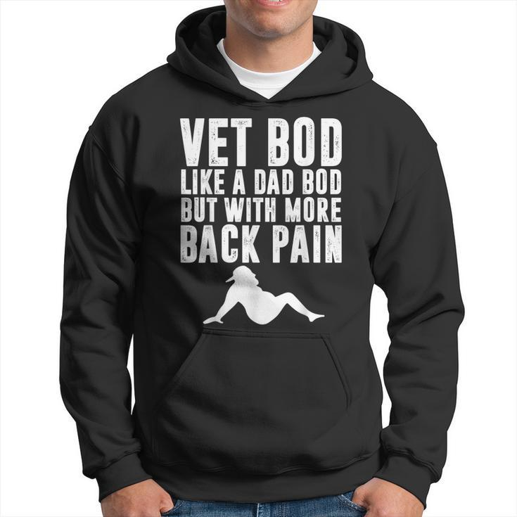 Mens Fathers Day Vet Bod Like Dad Bod But More Back Pain  Hoodie
