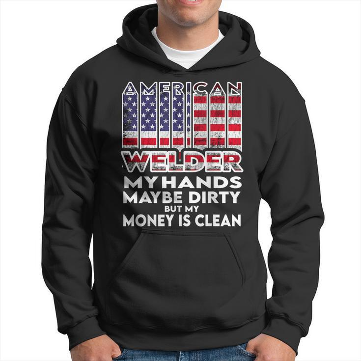 Mens Hands Are Dirty But My Money Is Clean American Flag Welder  Hoodie