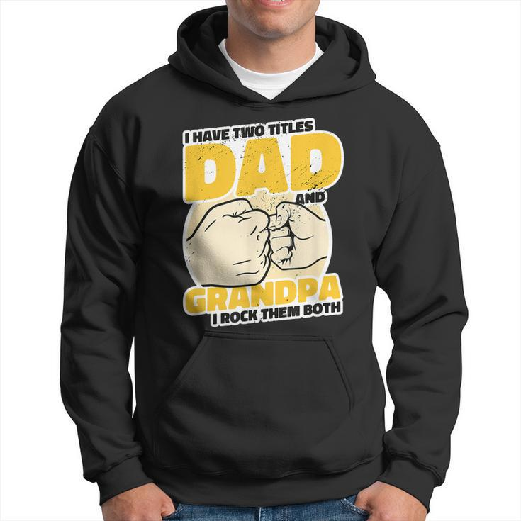 Mens I Have 2 Titles Dad And Grandpa Rock The Both - Proud Father  Hoodie