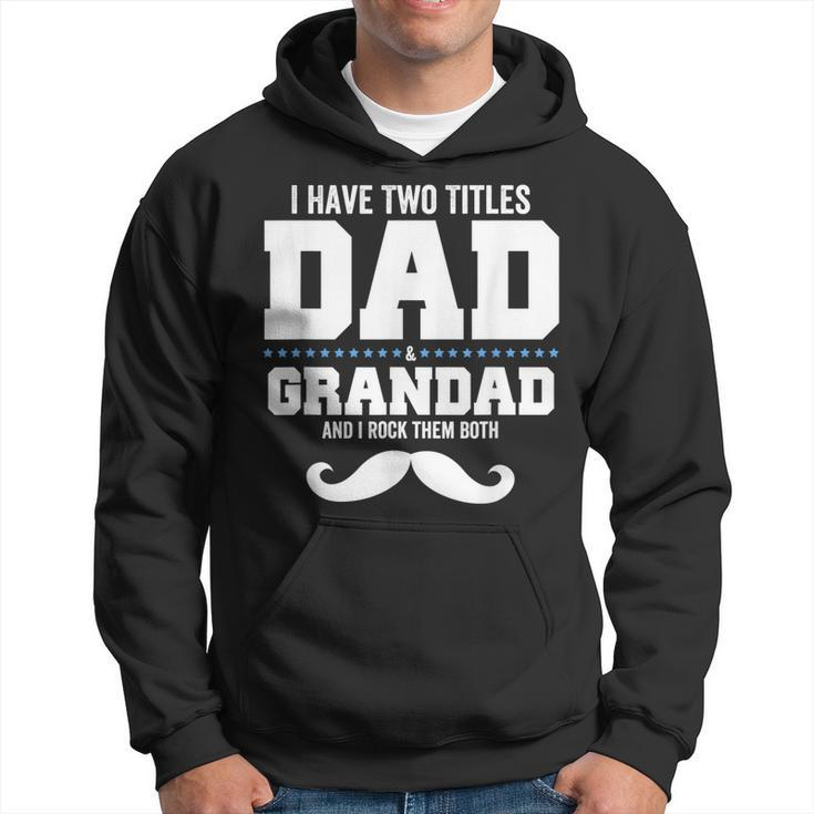 Mens I Have Two Titles Dad And Grandpa And I Rock Them Both V3 Hoodie