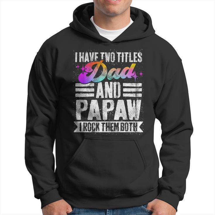 Mens I Have Two Titles Dad And Papaw Funny Papaw Hoodie