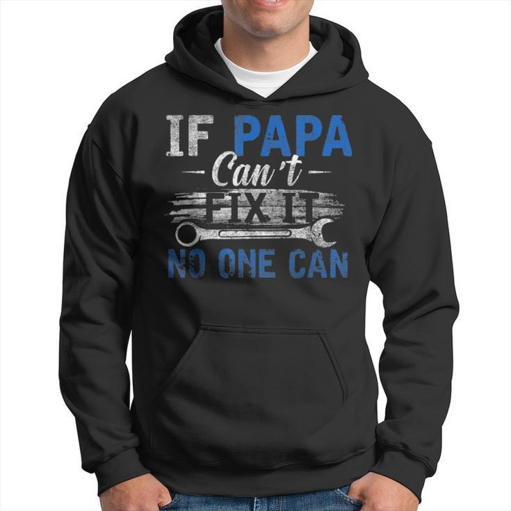 Mens If Papa Cant Fix It No One Can Funny Fathers Day Dad Grandpa Hoodie