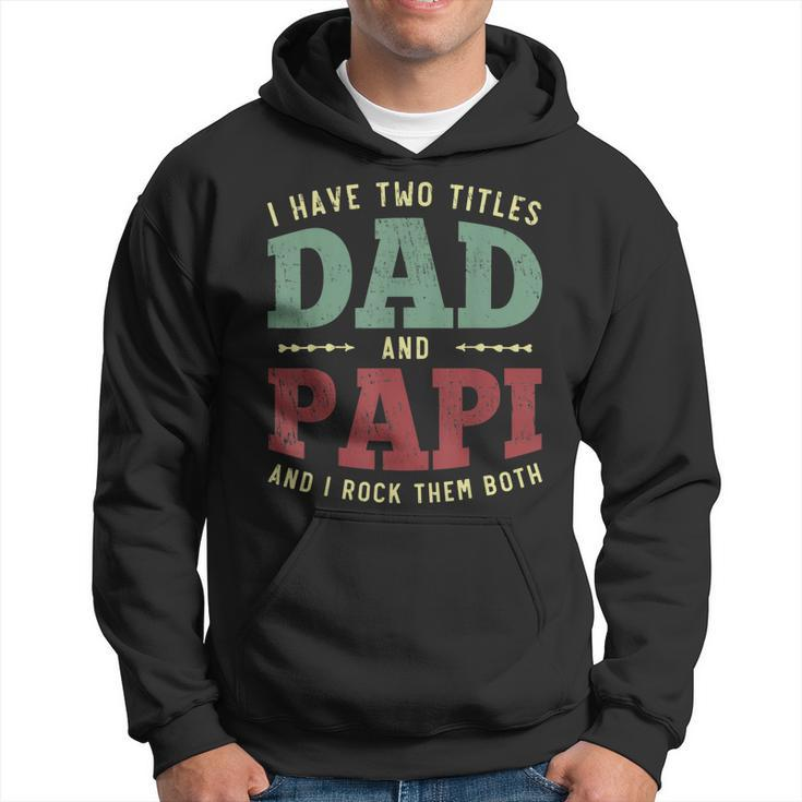 Mens Men Funny I Have Two Titles Dad And Papi Vintage Fathers Day  Hoodie