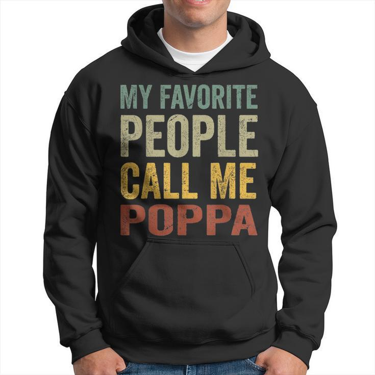 Mens My Favorite People Call Me Poppa Funny Fathers Day Gift Hoodie