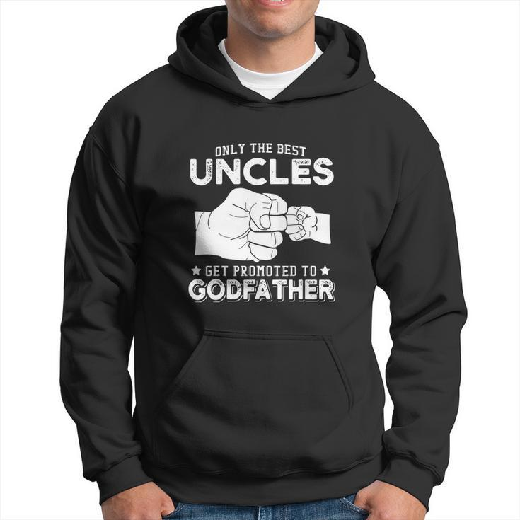 Mens Only The Best Uncles Get Promoted To Godfather Hoodie