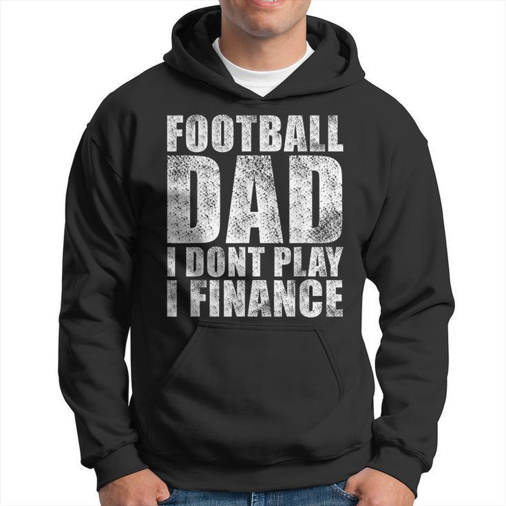 Mens Vintage Football Dad I Dont Play I Finance  Hoodie