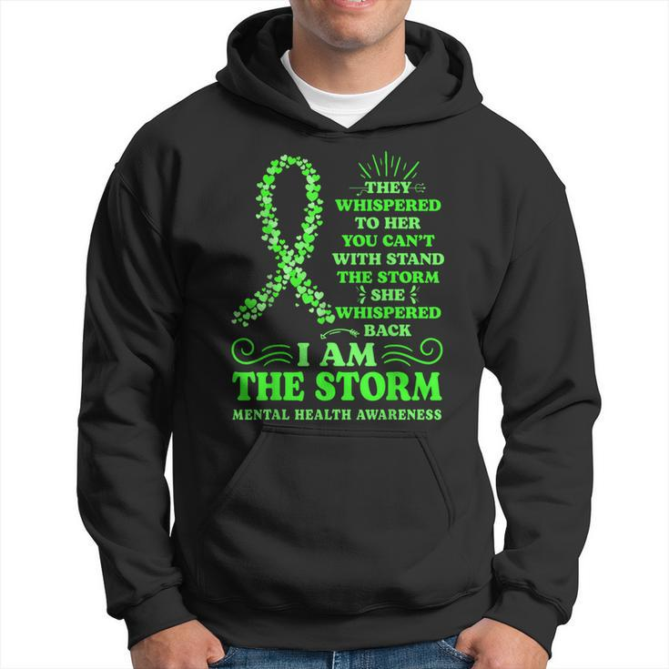 Mental Health Awareness Matters Green Ribbon I Am The Storm Hoodie