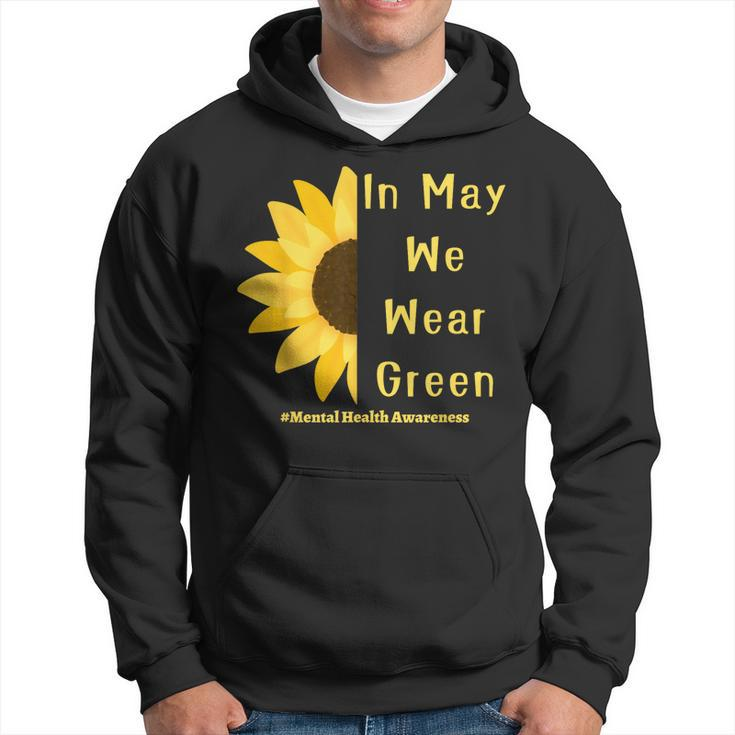 Mental Health Matters In May We Wear Green Mental Awareness  Hoodie
